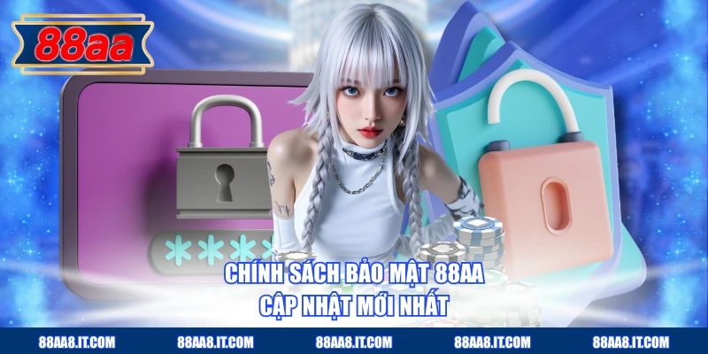 Chính sách bảo mật 88AA cập nhật mới nhất