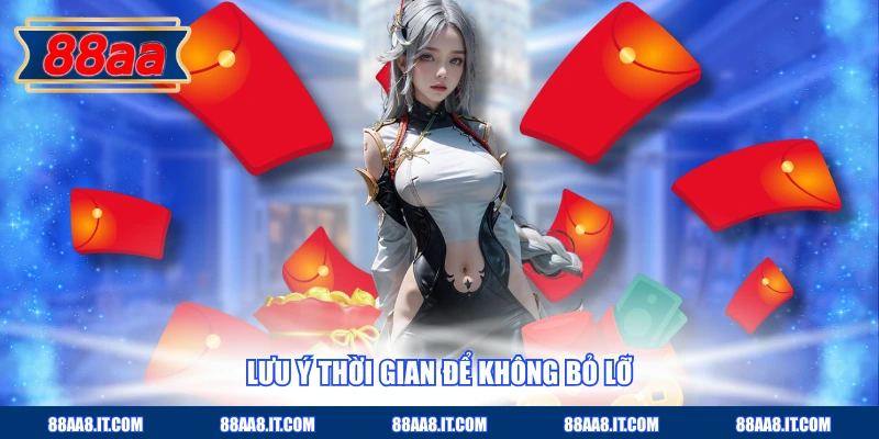 Lưu ý thời gian để không bỏ lỡ