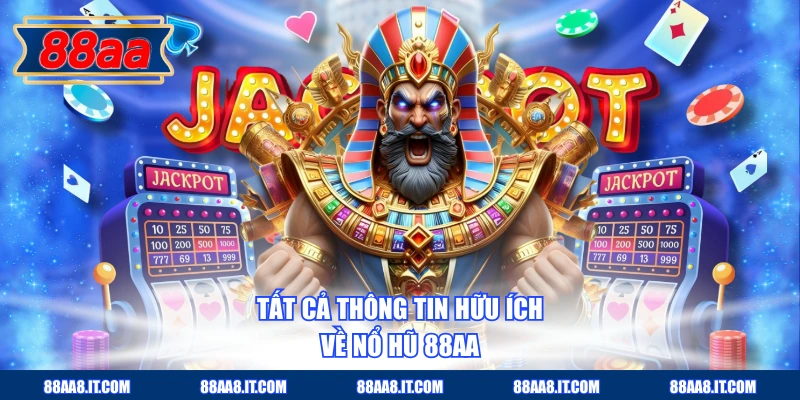 Tất cả thông tin hữu ích về nổ hũ 88AA