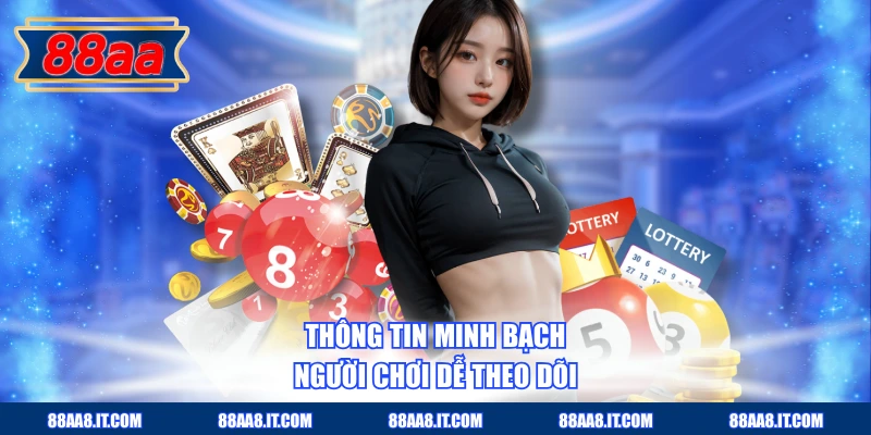 Thông tin minh bạch, người chơi dễ theo dõi