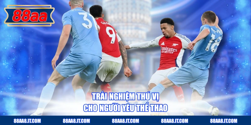  Trải nghiệm thú vị cho người yêu thể thao