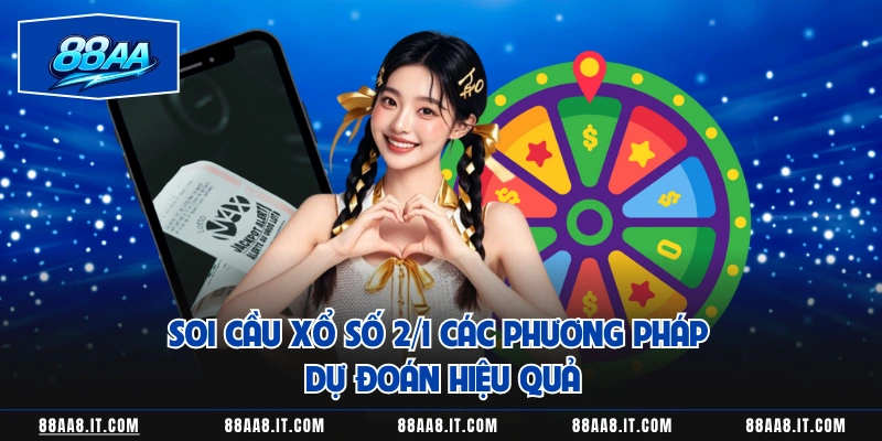Soi Cầu Xổ Số 2/1 Các Phương Pháp Dự Đoán Hiệu Quả